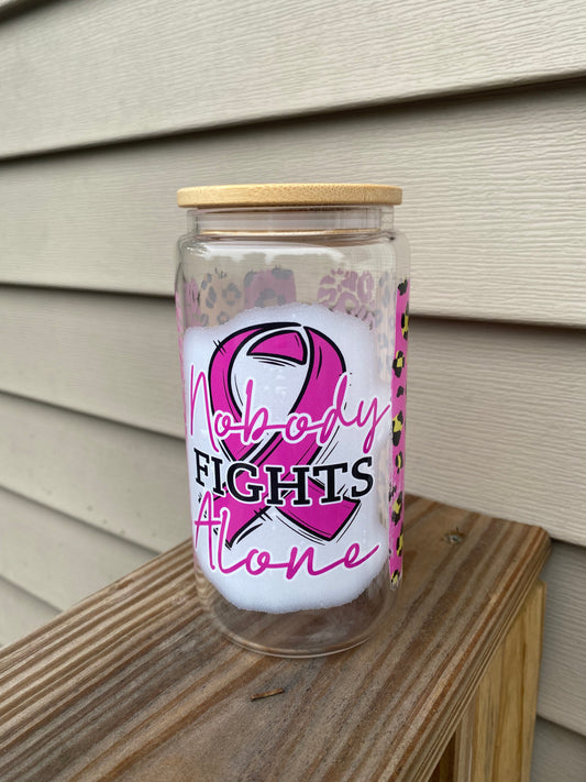 Nobody Fights Alone Glass Cup